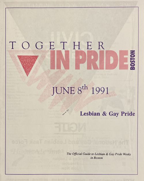 Cover of the 1991 Pride Guide. It reads, "Together in Pride Boston" June 8th 1991. Lesbian Gay Pride. The Official Guide to Lesbian & Gay Pride Weeks in Boston. Courtesy of The History Project.
